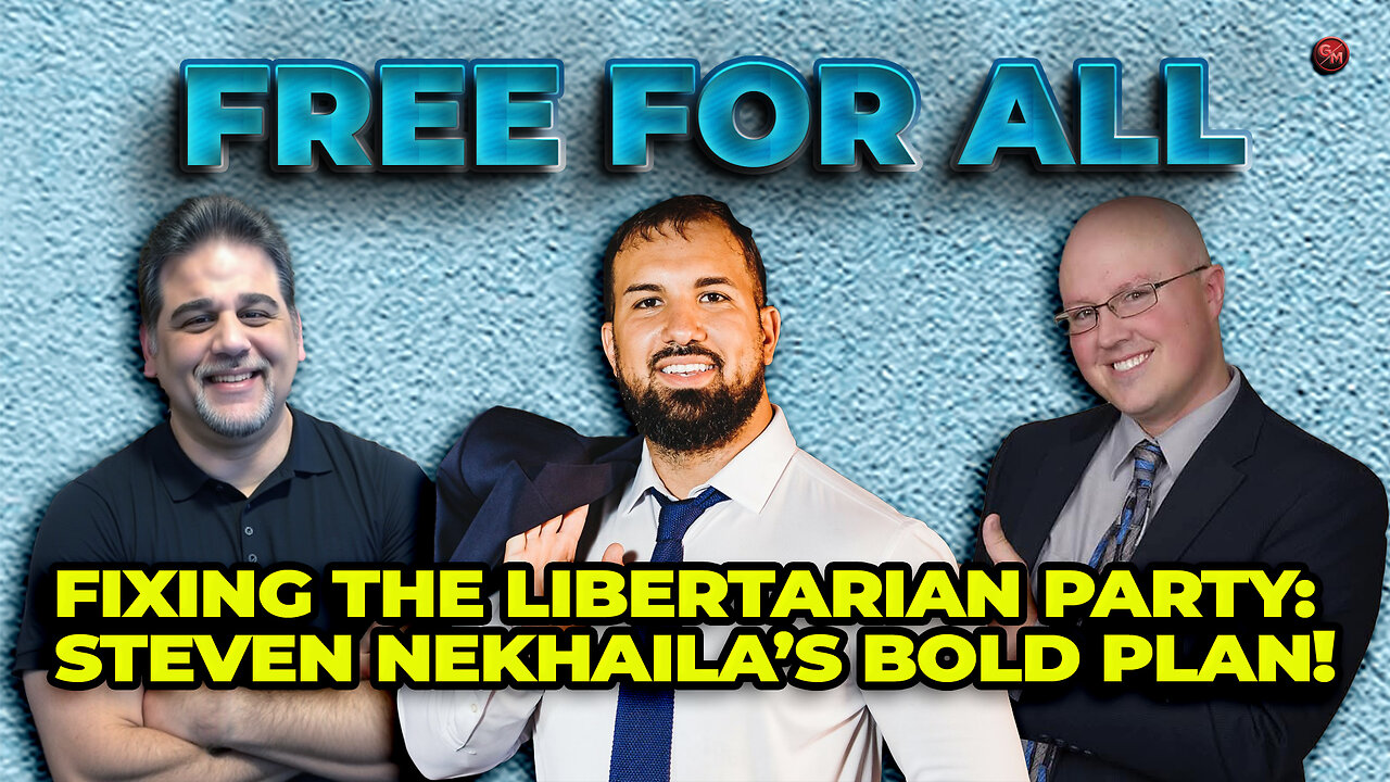 Fixing the Libertarian Party: Steven Nekhaila’s Bold Plan!