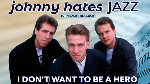 Johnny Hates Jazz - I Don't Want To Be A Hero (Music Video - 1987)