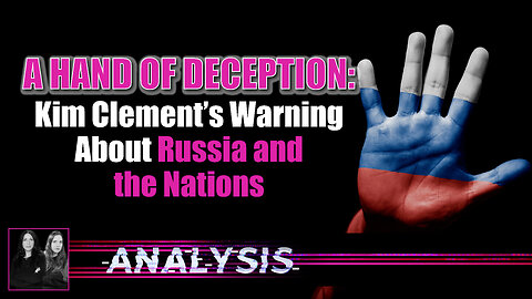 Analysis | A Hand of Deception: Kim Clement’s Warning About Russia and the Nations