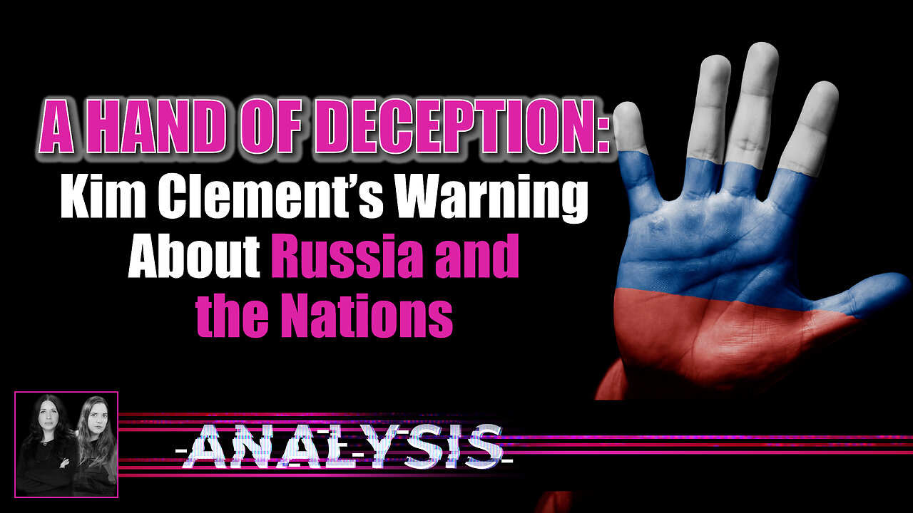 Analysis | A Hand of Deception: Kim Clement’s Warning About Russia and the Nations