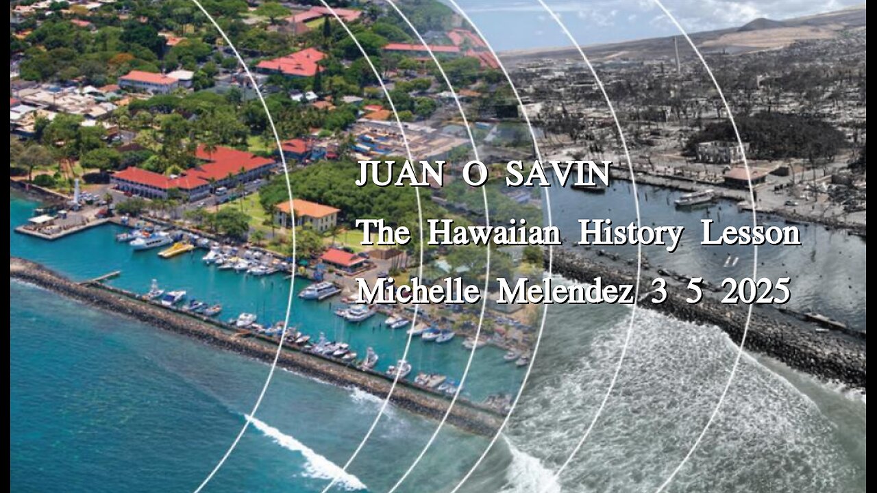 JUAN O SAVIN- The Hawaiian History Lesson- Michelle Melendez 3 5 2025