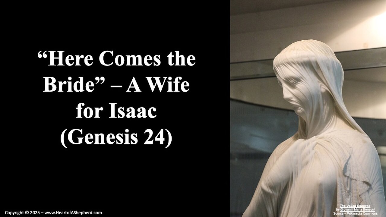 “Here Comes the Bride” – A Wife for Isaac (Genesis 24) – from www.HeartofAShepherd.com.