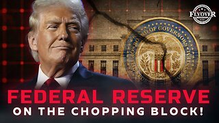 Federal Reserve on the Chopping Block—Trump’s Boldest Move Yet! - Floyd Brown, Western Journal