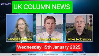 UK Column News - Wednesday 15th January 2025.