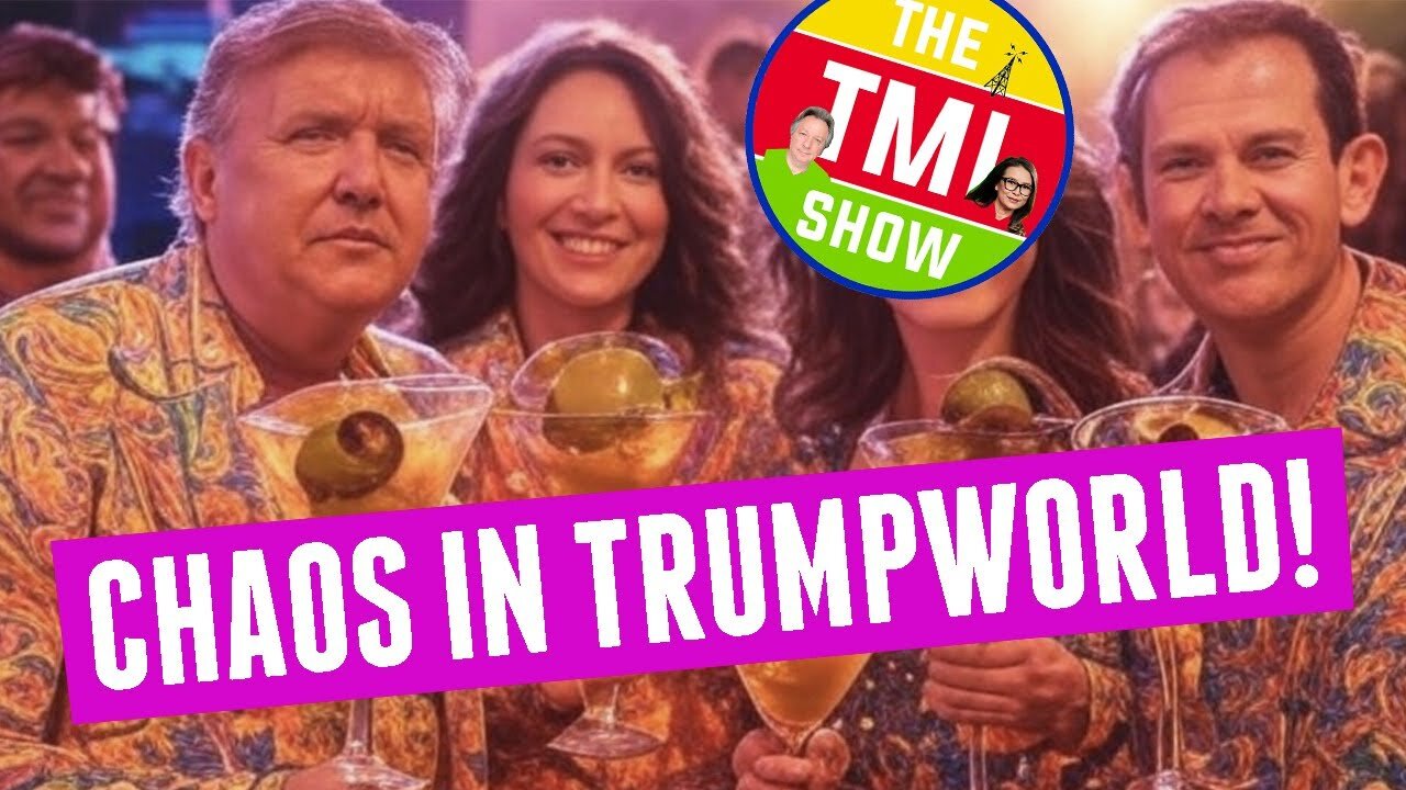 TMI Show Ep 88: Re-run Chaos in Trumpworld