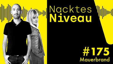 Nacktes Niveau #175 – Mauerbrand