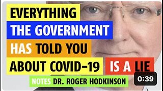 Everything the government has told you about COVID is a lie says Dr. Roger Hodkinson