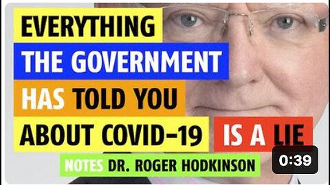 Everything the government has told you about COVID is a lie says Dr. Roger Hodkinson