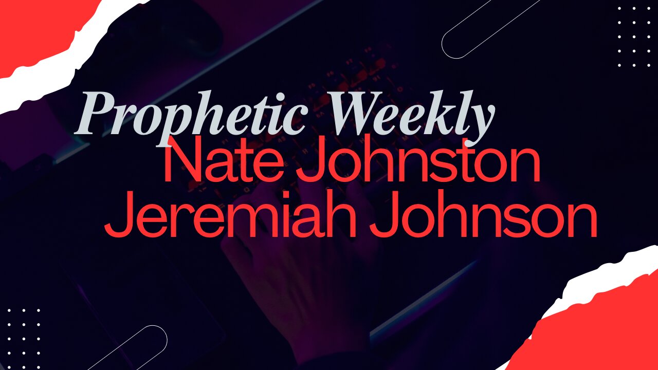 Prophetic Weekly - Jeremiah Johnson & Nate Johnston