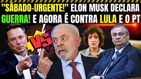 URGENTE: ELON MUNSK DECLARA GUERRA E AGORA É CONTRA LULA E O PT