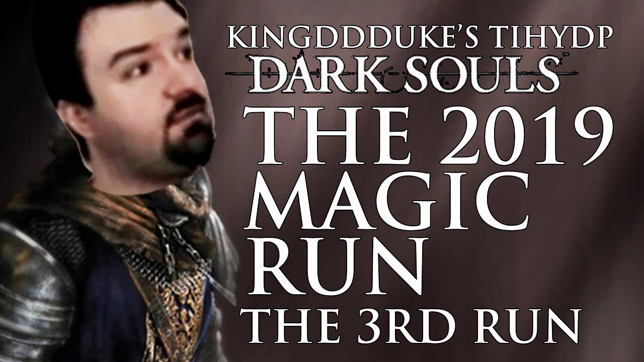 This is How You DON'T Play Dark Souls (2019) The Magic Run - The 3rd Run - Death Ed. - TiHYDP # 306