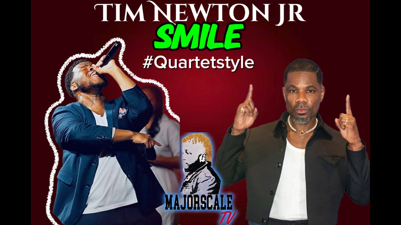 Tim Newton - Smile - Quartet Style #majorscaletv #KirkFranklin #TimNewton