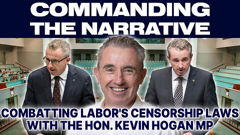 Combatting Labor's Censorship Laws - With the Hon. Kevin Hogan MP - CtN45