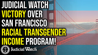 Judicial Watch Victory Over San Francisco Racial Transgender Income Program!