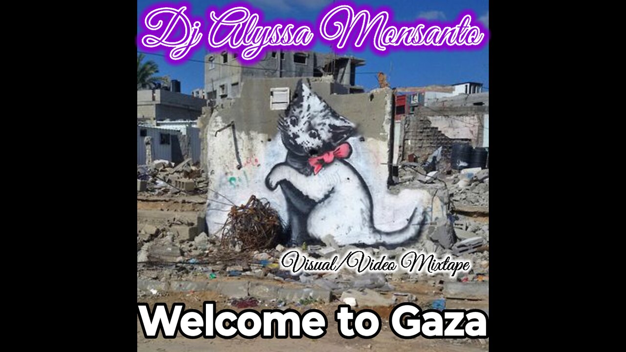 Dj Alyssa Monsanto - Welcome to Gaza (Visual/Video Mixtape)