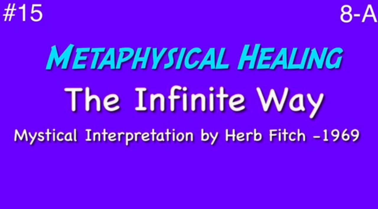 #15 The Infinite Way: Metaphysical Healing, part 1 - Herb Fitch