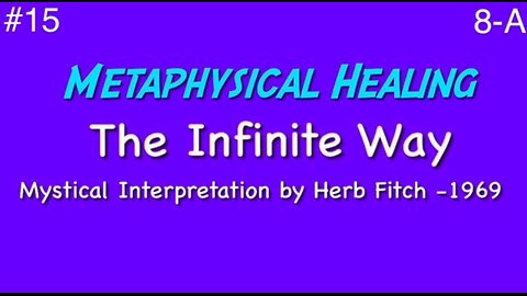 #15 The Infinite Way: Metaphysical Healing, part 1 - Herb Fitch