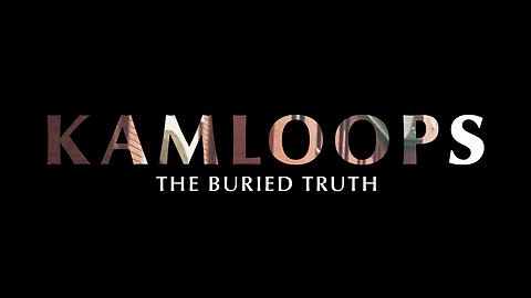 DOCUMENTARY | Kamloops: The Buried Truth