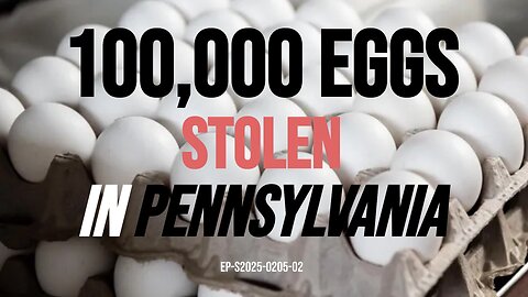 One hundred thousand eggs stolen in Pennsylvania