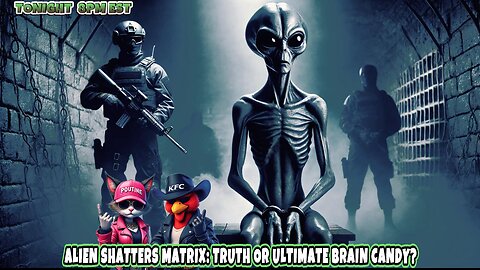 ALIEN SHATTERS MATRIX: TRUTH OR ULTIMATE BRAIN CANDY?