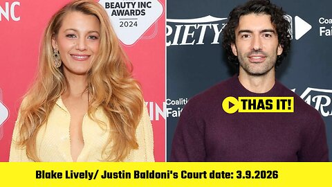 Blake Lively/Justin Baldoni Court date: March 9, 2026.