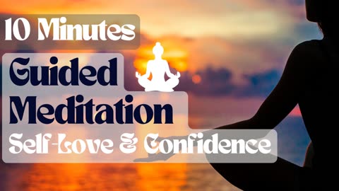 10 Minute Guided Meditation for Self-Love & Confidence 💖