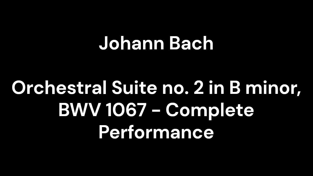 Orchestral Suite no. 2 in B minor, BWV 1067 - Complete Performance