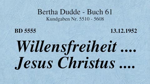 BD 5555 - WILLENSFREIHEIT .... JESUS CHRISTUS ....