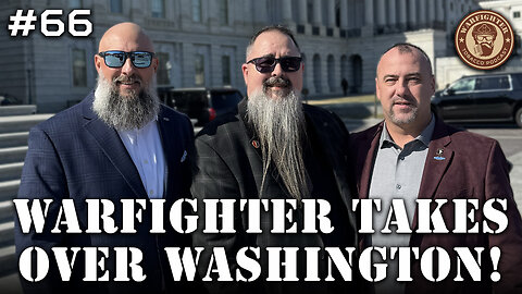 Ep. 66 Warfighter Takes Over Washington