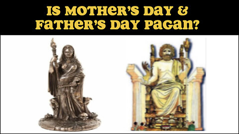 IS MOTHER’S DAY & FATHER’S DAY PAGAN?