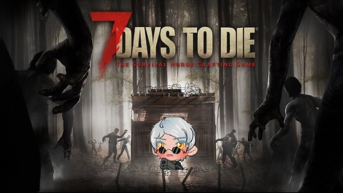 7 days to die short vid of viewers out to get me!!!