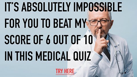 Impossible Medical Quiz