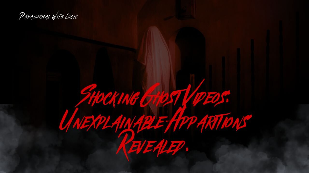 Shocking Ghost Videos: Unexplainable Apparitions Revealed.