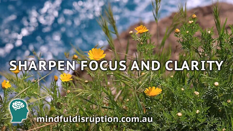 SHARPEN YOUR FOCUS & CLARITY - GUIDED MEDITATION