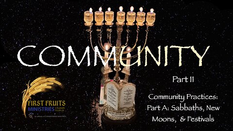 Community, Part 11: Community Practices, Part A: Sabbaths, New Moons & Festivals