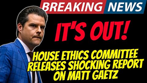 BREAKING: House Ethics Committee Releases SHOCKING REPORT On Matt Gaetz!! Dec 24