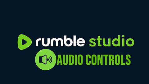 AUDIO CONTROLS IN RUMBLE STUDIO