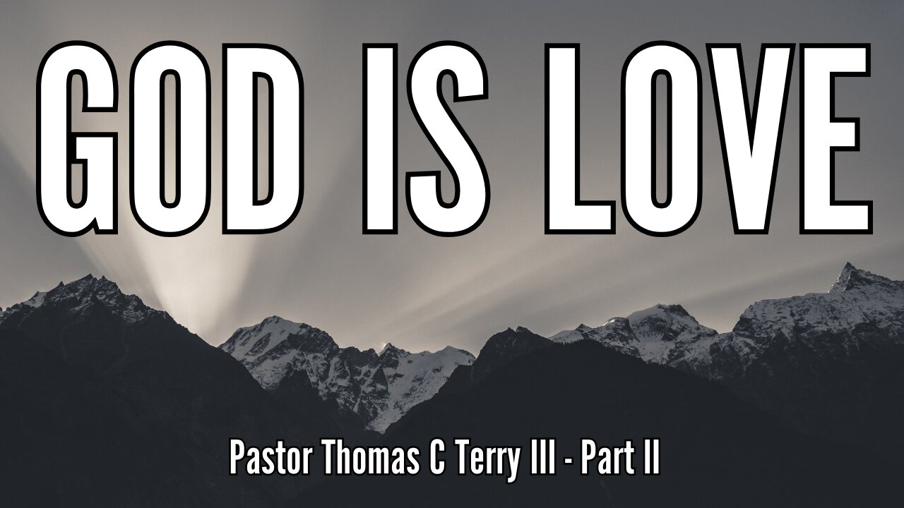 God is Love: Part 2 - Pastor Thomas C Terry III - 12/29/24