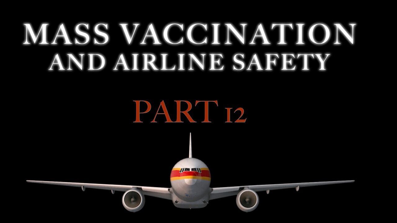 Mass Vaccination and AIRLINE SAFETY - Part 12