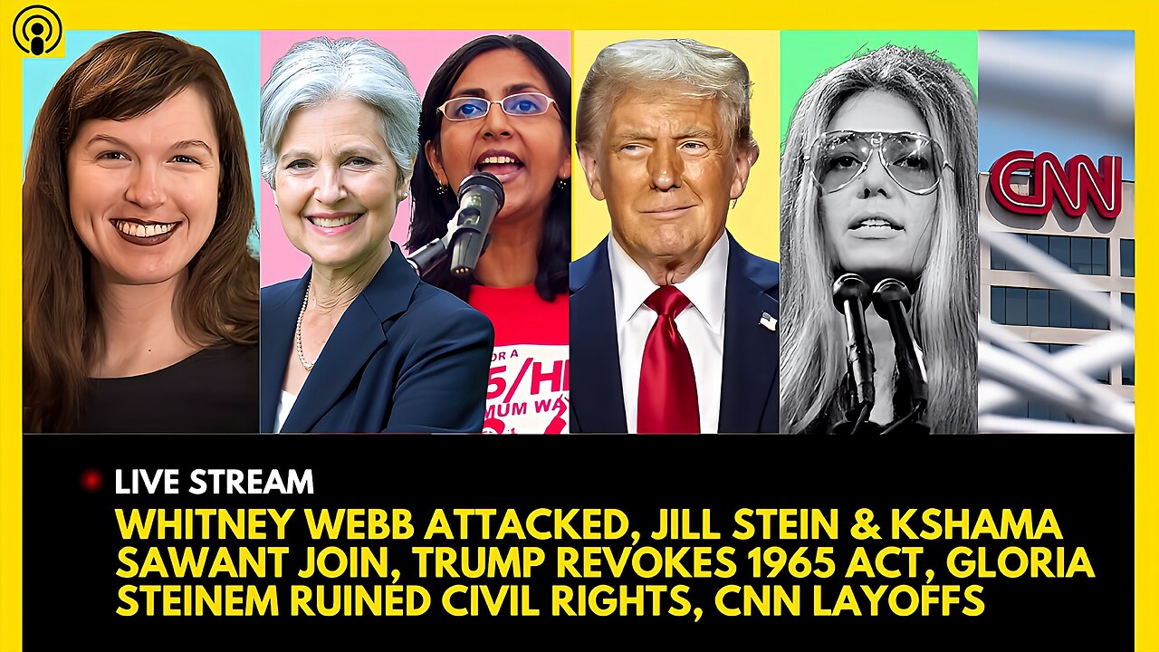 WHITNEY WEBB ATTACKED, JILL STEIN & KSHAMA SAWANT JOIN, TRUMP REVOKES ACT, GLORIA STEINEM EXPOSED