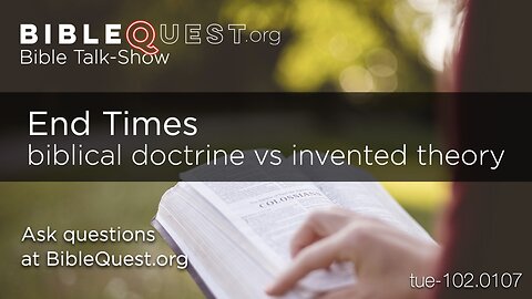 End Times - biblical doctrine vs invented theory