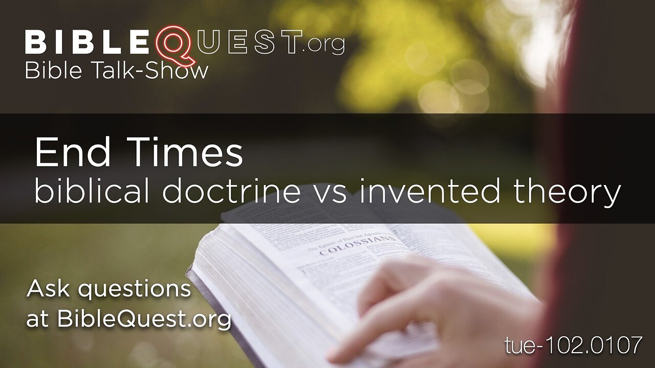 End Times - biblical doctrine vs invented theory