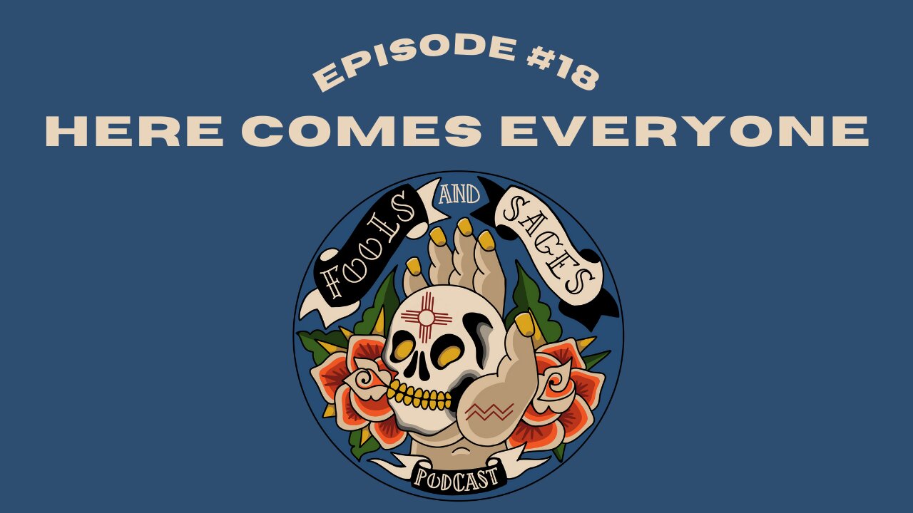 Episode #18: Here Comes Everyone