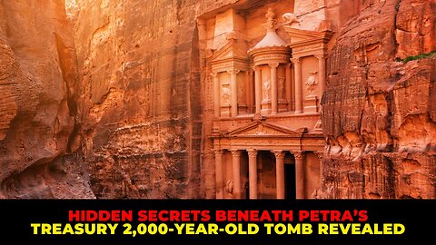 Discovering Secrets Beneath Petra’s Treasury 2,000-Year-Old Tomb Revealed