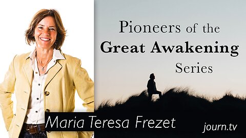 Pioneers of The Great Awakening Series – Session 33: Maria Teresa Frezet