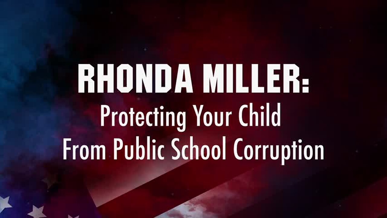 Rhonda Miller Presentation. Protecting Your Child From Public School Corruption