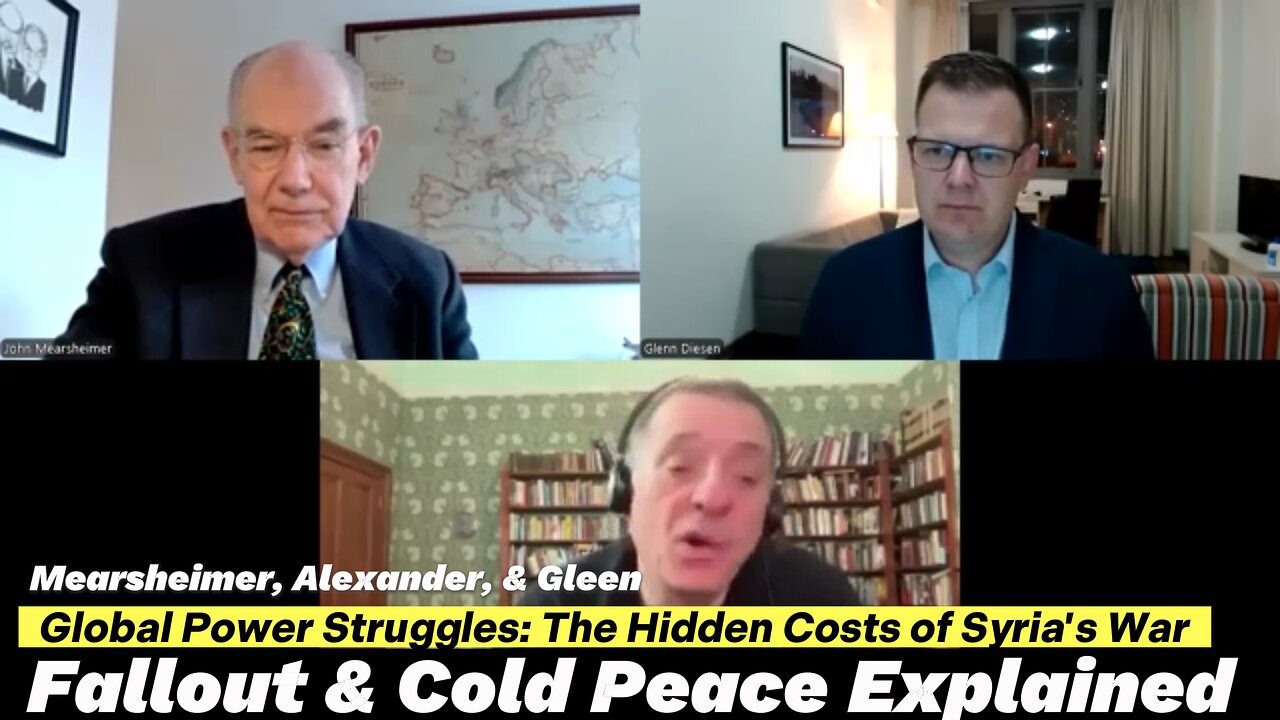 Uncovering the Destruction of Syria & Cold Peace in Ukraine | John Mearsheimer, Alexander & Glenn Di