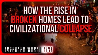 How the Rise in Broken Homes Can Lead to Civilizational Collapse