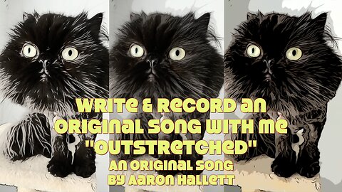 Write & Record an Original Song With Me "Outstretched" an Original Song by Aaron Hallett