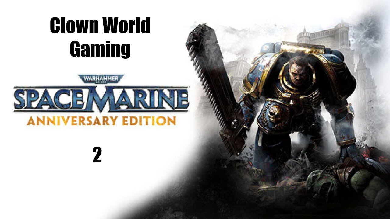 Clown World Gaming: Warhammer 40k: Space Marine - 2